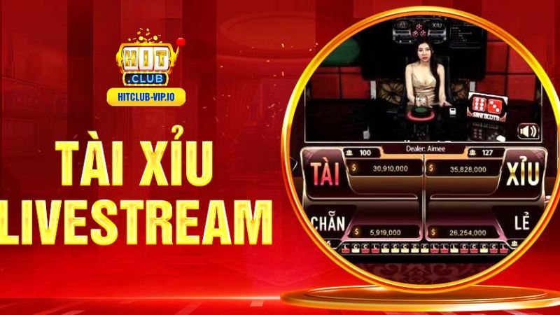 Live Tài Xỉu HitClub là hình thức chơi tài xỉu trực tiếp